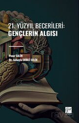 21. Yüzyıl Becerileri: Gençlerin Algısı - Gazi Kitabevi
