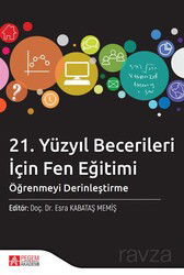 21. Yüzyıl Becerileri İçin Fen Eğitimi: Öğrenmeyi Derinleştirme Kitaba Gözat 21. Yüzyıl Becerileri İ - Pegem Akademi Yayıncılık