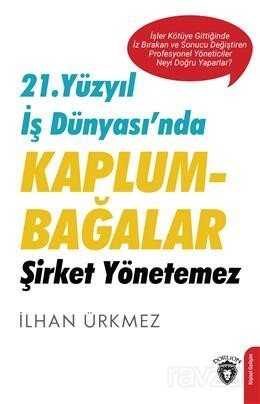 21. Yüzyıl İş Dünyası'nda Kaplumbağalar Şirket Yönetemez - Dorlion Yayınevi