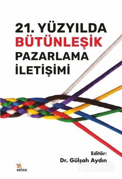 21. Yüzyılda Bütünleşik Pazarlama İletişimi - Kriter Basım Yayın Dağıtım