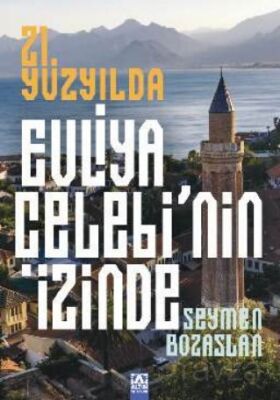 21. Yüzyılda Evliya Çelebi'nin İzinde - 1