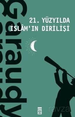 21. Yüzyılda İslamın Dirilişi - 1