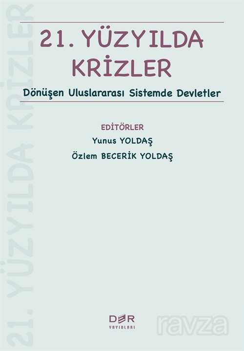 21. Yüzyılda Krizler Dönüşen Uluslararası Sistemde Devletler - Der Yayınları