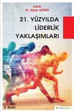21. Yüzyılda Liderlik Yaklaşımları - Hiper Yayın
