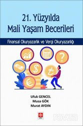 21. Yüzyılda Mali Yaşam Becerileri Finansal Okuryazarlık ve Vergi Okuryazarlığı - Ekin Kitabevi Yayınları (Bursa)