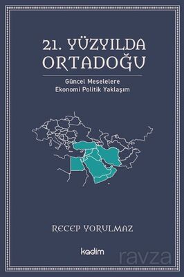 21. Yüzyılda Ortadoğu Güncel Meselelere Ekonomi Politik Yaklaşım - 1