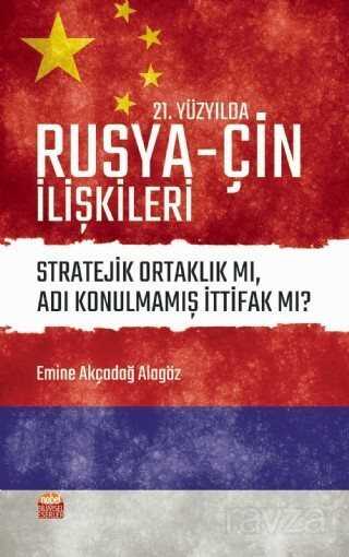 21. Yüzyılda Rusya-Çin İlişkileri - 1