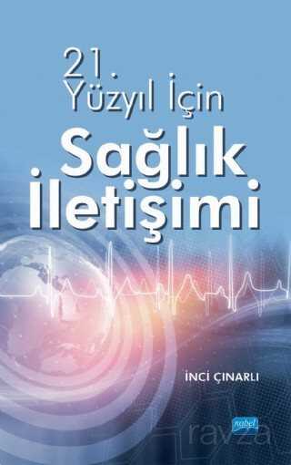 21.Yüzyıl İçin Sağlık İletişimi - Nobel Yayın Dağıtım