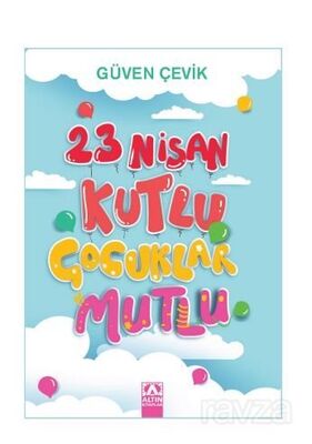 23 Nisan Kutlu Çocuklar Mutlu - 1