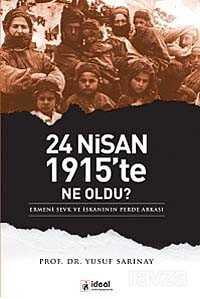 24 Nisan 1915'te Ne Oldu? - İdeal Kültür Yayıncılık