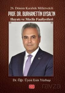26. Dönem Karabük Milletvekili Prof.Dr. Burhanettin Uysal'ın Hayatı ve Meclis Faaliyetleri - 1