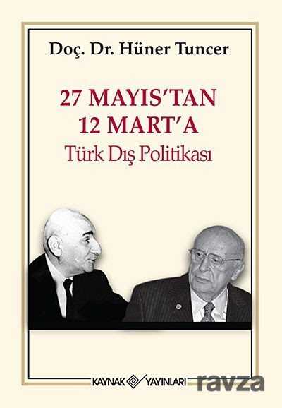 27 Mayıs'tan 12 Mart'a Türk Dış Politikası - Kaynak Yayınları
