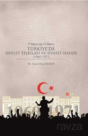 27 Mayıs'tan 12 Mart'a Türkiye'de Devlet Teşkilatı ve Siyaset Hayatı (1960-1971) - Fenomen Yayıncılık
