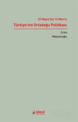 27 Mayıs'tan 12 Mart'a Türkiye'nin Ortadoğu Politikası - İdeal Kültür Yayıncılık - Ders Kitapları