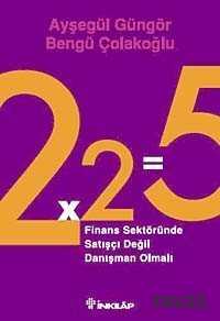 2x2=5 Finans Sektöründe Satışçı Değil Danışman Olmalı - İnkılap Kitabevi