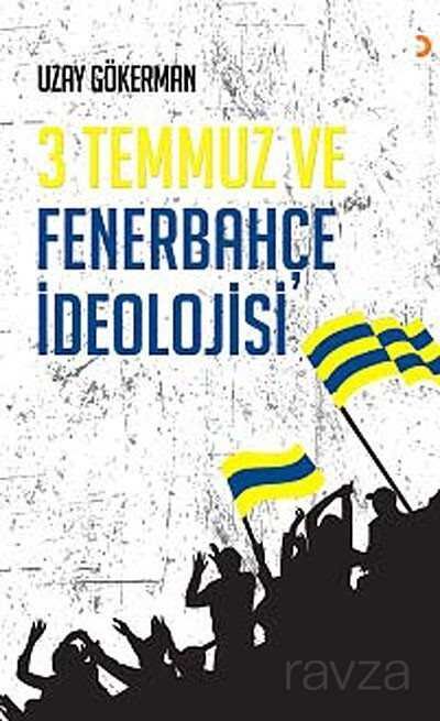 3 Temmuz ve Fenerbahçe İdeolojisi - 1