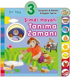 3+ Yaş Şimdi Hayatı Tanıma Zamanı - 0-6 Yaş Yayınları