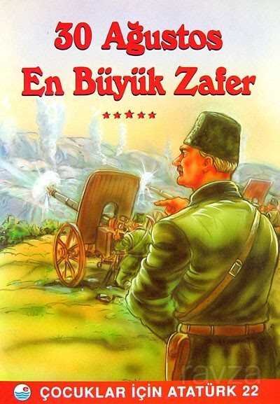 30 Ağustos En Büyük Zafer / Çocuklar İçin Atatürk - 1