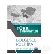 30. Yılında Türk Cumhuriyetleri - Bölgesel Politika - 1