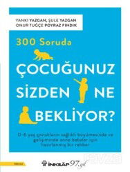 300 Soruda Çocuğunuz Sizden Ne Bekliyor? - İnkılap Kitabevi