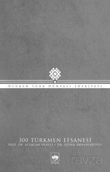 300 Türkmen Efsanesi - Ötüken Neşriyat