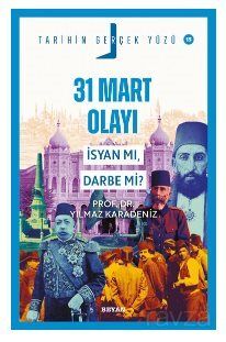 31 Mart Olayı; İsyan mı, Darbe mi? - 1