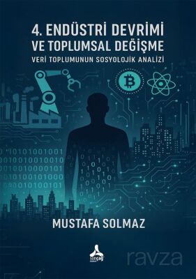4. Endüstri Devrimi ve Toplumsal Değişme: Veri Toplumunun Sosyolojik Analizi - 1