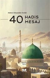40 Hadis 40 Mesaj / Nebevi Deryadan İnciler - Muarrib