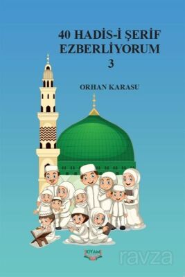 40 Hadis-i Şerif Ezberliyorum 3 - 1