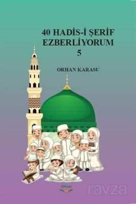 40 Hadis-i Şerif Ezberliyorum 5 - 1