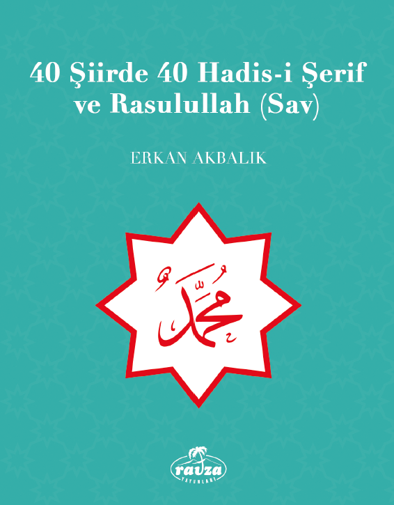 40 Şiirde 40 Hadis-i Şerif ve Rasulullah (Sav) - Ravza Yayınları