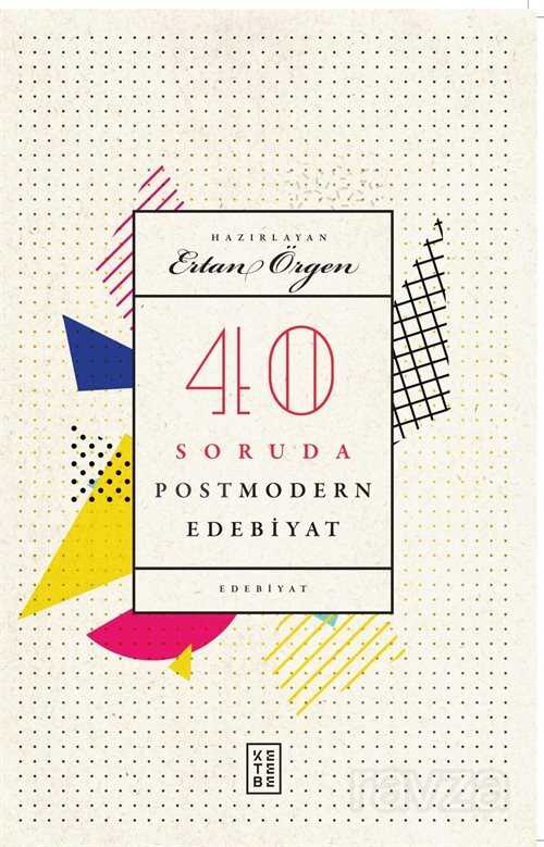 40 Soruda Postmodern Edebiyat - Ketebe Yayınevi
