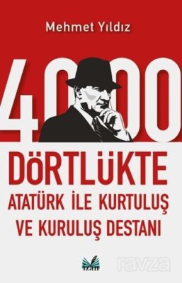 4000 Dörtlükte Atatürk İle Kurtuluş ve Kuruluş Destanı - 1