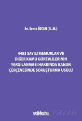 4483 Sayılı Memurlar ve Diğer Kamu Görevlilerinin Yargılanması Hakkında Kanun Çerçevesinde Soruşturm - On İki Levha Yayıncılık