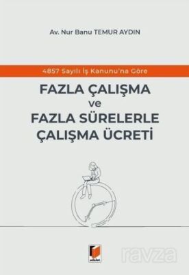 4857 Sayılı İş Kanunu'na Göre Fazla Çalışma ve Fazla Sürelerle Çalışma Ücreti - 1