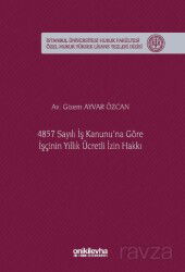 4857 Sayılı İş Kanunu'na Göre İşçinin Yıllık Ücretli İzin Hakkı İstanbul Üniversitesi Hukuk Fakültes - On İki Levha Yayıncılık