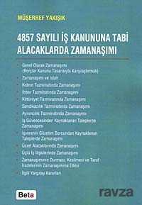 4857 Sayılı İş Kanununa Tabi Alacaklarda Zamanaşımı - 1