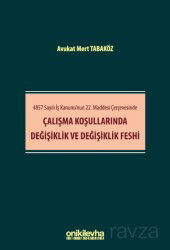 4857 Sayılı İş Kanunu'nun 22. Maddesi Çerçevesinde Çalışma Koşullarında Değişiklik ve Değişiklik Fes - On İki Levha Yayıncılık