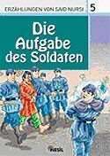 5. Die Aufgabe des Soldaten (Askerin Görevi) / Said Nursi'den İbretli Hikayeler 5 - Nesil Yayınları