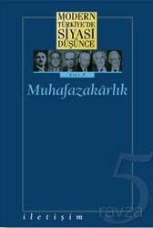 5 - Muhafazakarlık (Ciltli) Modern Türkiye'de Siyasi Düşünce - İletişim Yayınları