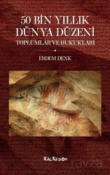 50 Bin Yıllık Dünya Düzeni Toplumlar ve Hukukları - Kalkedon Yayınları
