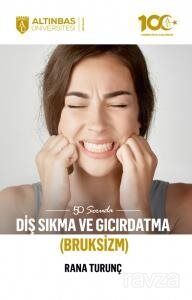 50 Soruda Diş Sıkma ve Gıcırdatma (Bruksizm) - 1