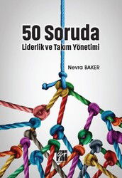 50 Soruda Liderlik ve Takım Yönetimi - Gazi Kitabevi
