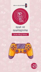 50 Soruda Oyun ve Oyunlaştırma - Bilim ve Gelecek Kitaplığı
