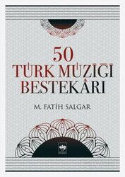 50 Türk Müziği Bestekarı - Ötüken Neşriyat