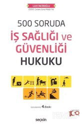 500 Soruda İş Sağlığı ve Güvenliği Hukuku - Seçkin Yayıncılık
