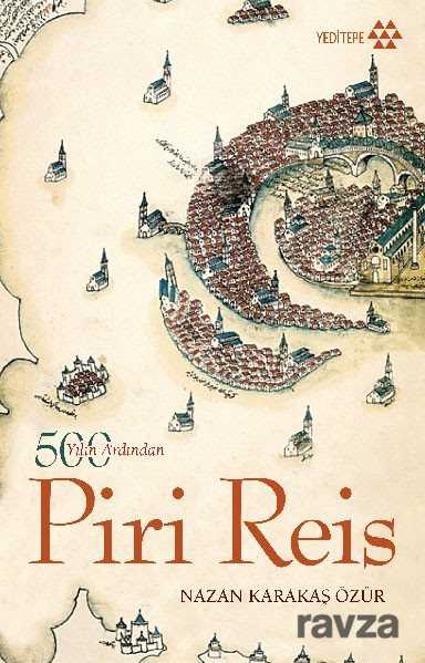 500 Yılın Ardından Piri Reis - Yeditepe Yayınevi