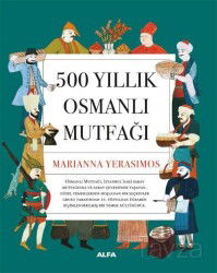 500 Yıllık Osmanlı Mutfağı - Alfa Yayınları