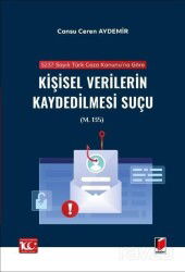 5237 sayılı Türk Ceza Kanunu'na Göre Kişisel Verilerin Kaydedilmesi Suçu (m. 135) - Adalet Yayınevi