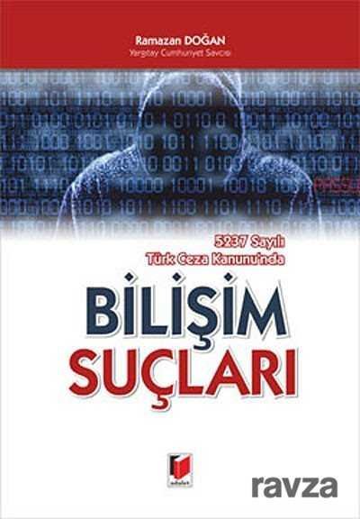 5237 Sayılı Türk Ceza Kanununda Bilişim Suçları - 1